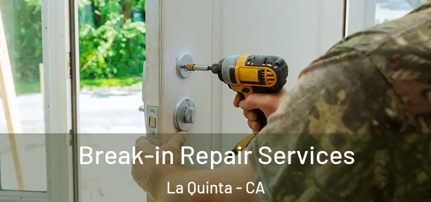  Break-in Repair Services La Quinta - CA