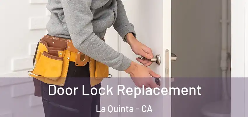  Door Lock Replacement La Quinta - CA