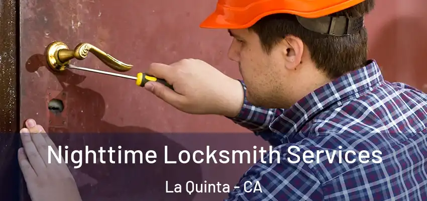  Nighttime Locksmith Services La Quinta - CA